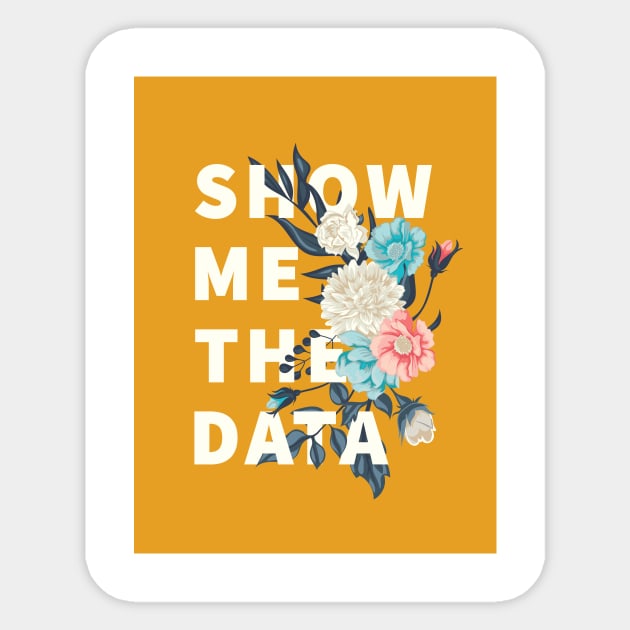 Show me the data Sticker by hellojodes